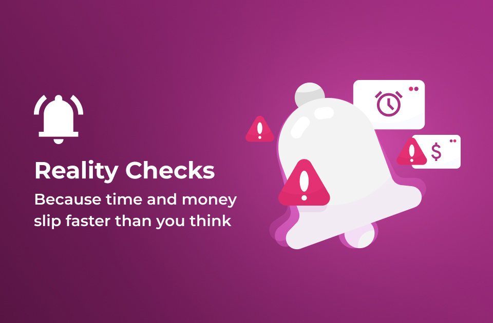 Reality Checks Because Time And Money Slip Faster Than You Think