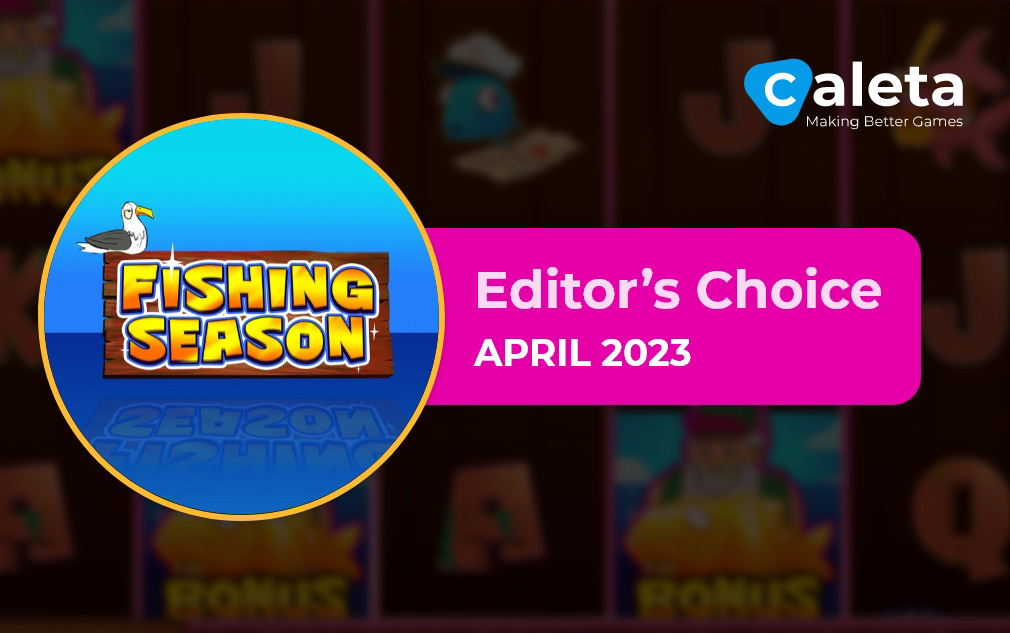 Fishing Season by Caleta Gaming Editor’s Choice April 2023