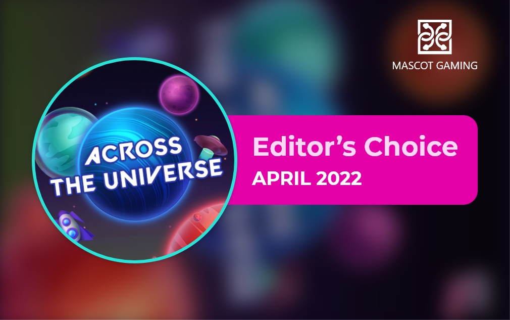 Across the Universe by Mascot Gaming - Editor's Choice April 2022