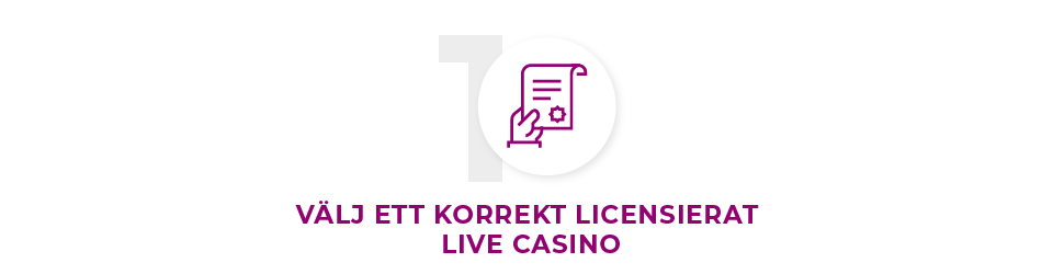Välj ett korrekt licensierat Live Casino